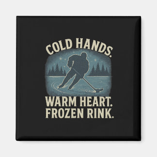 Cold Hands Warm Heart Frozen Rink – Ice Hockey Win Magnet