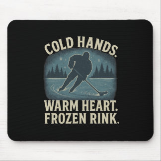 Cold Hands Warm Heart Frozen Rink – Ice Hockey Win Mousepad