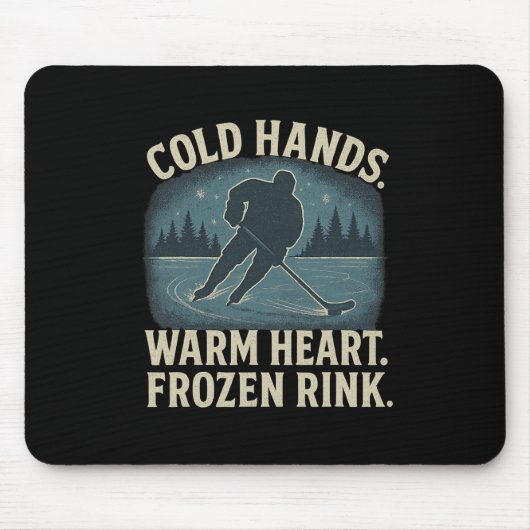 Cold Hands Warm Heart Frozen Rink – Ice Hockey Win Mousepad (Vorne)