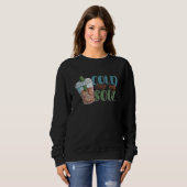 Cold Like My Soul Coffee Drinker Caffeine  Café Ow Sweatshirt (Vorne ganz)