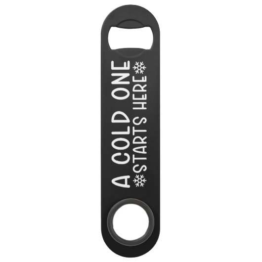 Cold One Starts Here Beer Steel Bottle Opener Speed Flaschenöffner (Vorderseite)