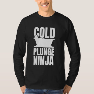 Cold Plunge Ninja Ice Bath Cold Plunge T-Shirt