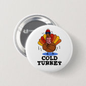 Cold Turkey Funny Animal Pub Button (Vorne & Hinten)