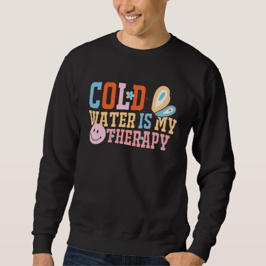 Cold Water is My Therapy Swimmer Diver Pool Water Sweatshirt (Vorderseite)