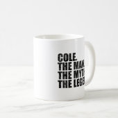 Cole Name, Cole Der Mann Der Mythos Die Legende Kaffeetasse (VorderseiteRechts)