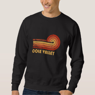 Cole Valle San Francisco California Retro Vintag Sweatshirt