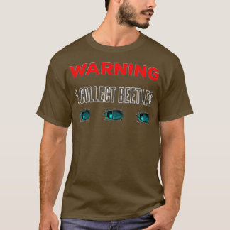 Coleoptera Entomology Warning Label I sammeln T-Shirt