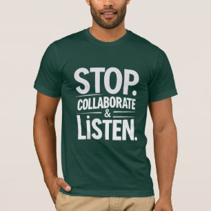 Collaborate und Listen beenden T-Shirt
