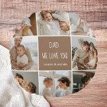 Collage Foto Vater Wir Liebe Sie glückliche Väter  Rundes Kissen<br><div class="desc">Ein Collage Foto ist eine Bildersammlung, die visuell ansprechend gestaltet ist, und es kann eine großartige Möglichkeit sein, besondere Anlass wie den Vatertag zu feiern. In dieser speziellen Collage haben wir mehrere Fotos zusammengestellt, die die liebevollen Erinnerungen einfangen, die wir mit unserem Vater über die Jahre geteilt haben. Während wir...</div>