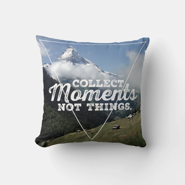 Collect Moments not Things - Matterhorn Kissen (Vorderseite)
