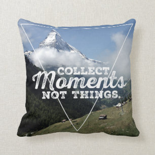 Collect Moments not Things - Matterhorn Kissen