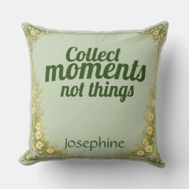 Collect Moments Quote Sage Green Nature  Kissen