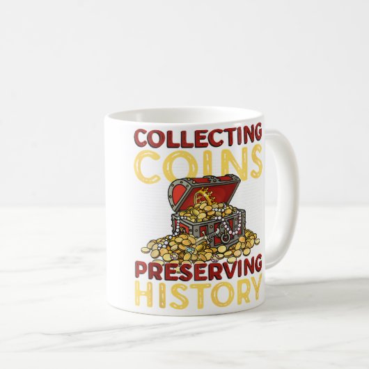 Collecting Coins Preserving History Rare Coin Coll Kaffeetasse (VorderseiteRechts)
