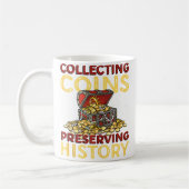 Collecting Coins Preserving History Rare Coin Coll Kaffeetasse (Links)