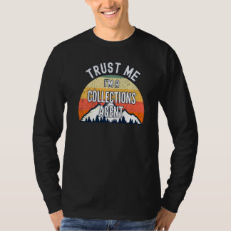 Collections Agent Trust Me In a Collections Age T-Shirt