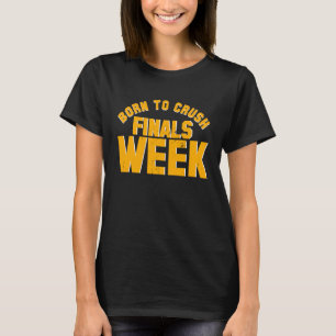 College Born To Crush Abschlussprüfungen Woche Abs T-Shirt
