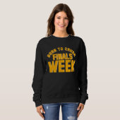 College Born To Crush Finals Week Finals Week Sweatshirt (Vorne ganz)