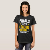 College Finals Week Loading Please Wait Finals Wee T-Shirt (Vorne ganz)