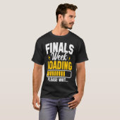 College Finals Week Loading Please Wait Finals Wee T-Shirt (Vorne ganz)