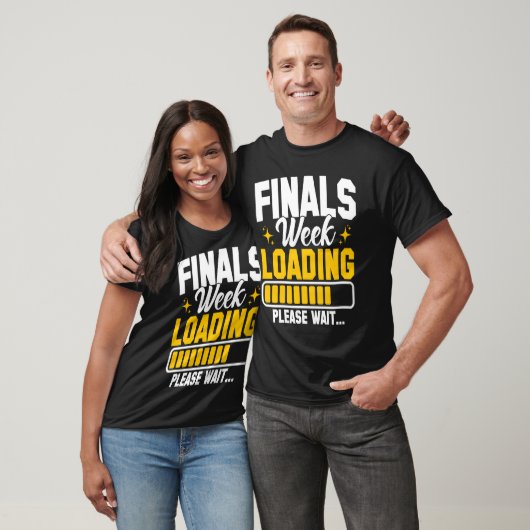 College Finals Week Loading Please Wait Finals Wee T-Shirt (Unisex)