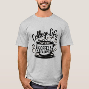 "College Life Powered by Coffee - Fuel your Days i T-Shirt