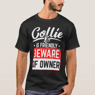 Collie ist ein Freund, Vorsicht vor dem Hundewelpe T-Shirt