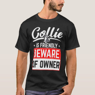 Collie ist ein Freund, Vorsicht vor dem Hundewelpe T-Shirt