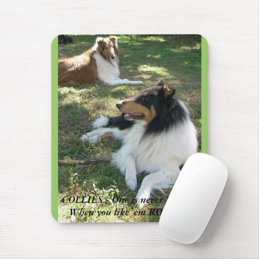 COLLIESE - Eins ist nie genug... Rough. Mousepad (Mit Mouse)