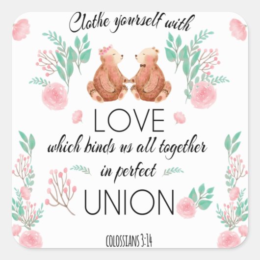 Collossianer 3:14 Schließen sich mit Liebe Quadratischer Aufkleber (Vorderseite)