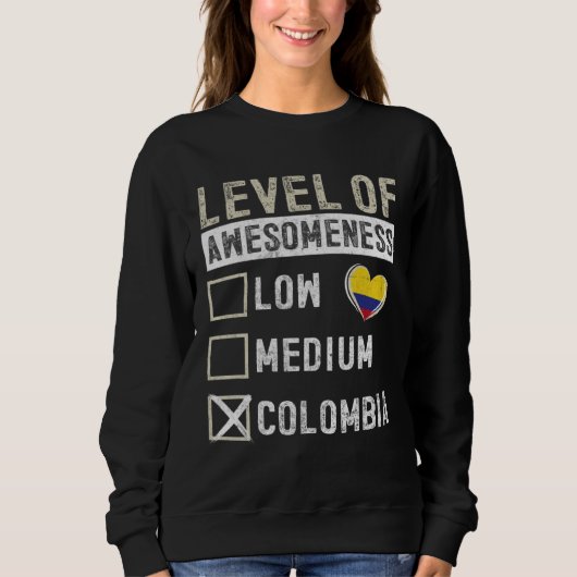 Colombia Flag Colombians Level Of Awesomeness Sweatshirt (Vorderseite)