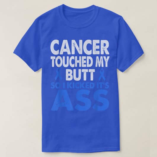 Colon Cancer Awareness Touch Mein Hintern, also ha T-Shirt (Design vorne)