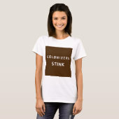Colonizers Stink - F T-Shirt (Vorne ganz)