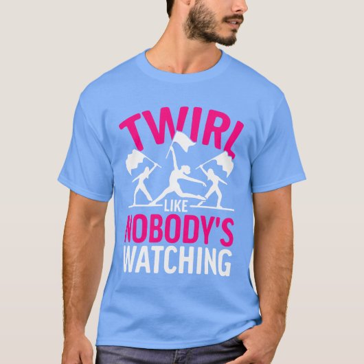 Color Guardwirl Like Nobodys Watching funny T-Shirt (Vorderseite)