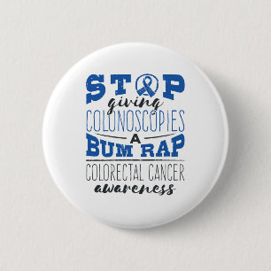 Colorectal Cancer Awareness Colonoscopy Bum Rap Button