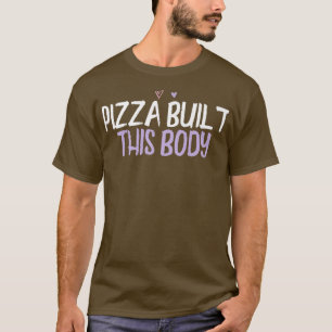 Colored Heart Funny Pizza Built This Body Saying J T-Shirt