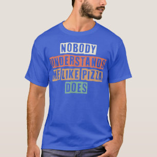 Colored Retro Funny niemand versteht mich wie Piz T-Shirt