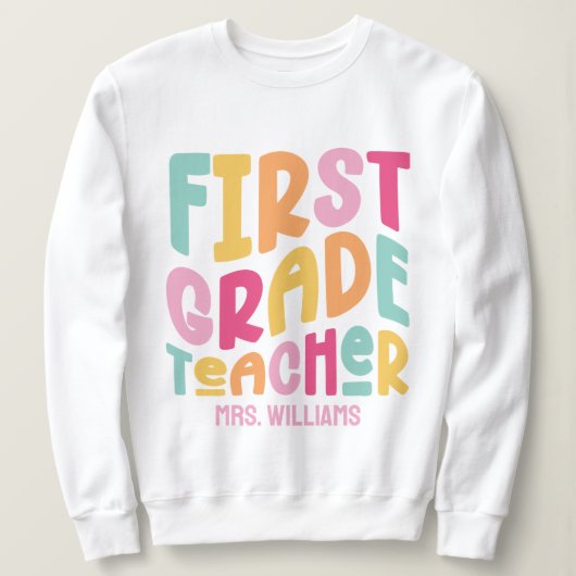 Colorful First Grade Teacher Text Design Sweatshirt (Design vorne)