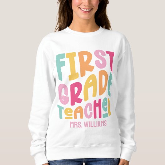 Colorful First Grade Teacher Text Design Sweatshirt (Vorderseite)
