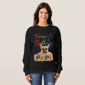 Colorful French Bulldog Papa  Dog Dad Sweatshirt (Vorne ganz)