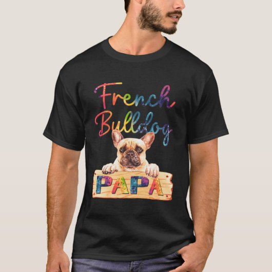 Colorful French Bulldog Papa  Dog Dad T-Shirt (Vorderseite)