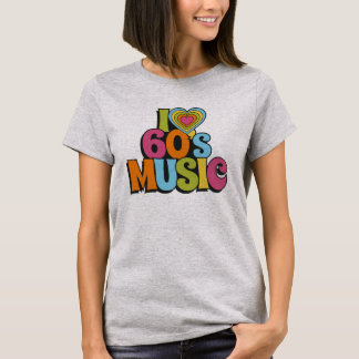 Colorful I Love 60s Music for Retro Music Fans T-Shirt