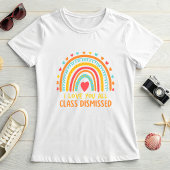 Colorful Teacher Appreciation; Class Dismissed T-Shirt