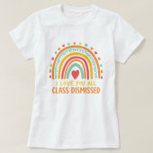 Colorful Teacher Appreciation; Class Dismissed T-Shirt (Design vorne)