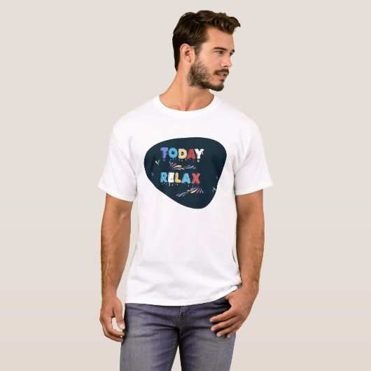 Colorful 'Today Relax' - Inspirational Design T-Shirt (Vorne ganz)