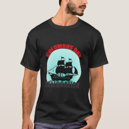 Columbus Day Celebration: Entdecken, entdecken T-Shirt
