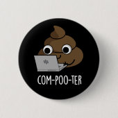 Com-poo-ter Funny Computer Kack Pun Dark BG Button (Vorderseite)