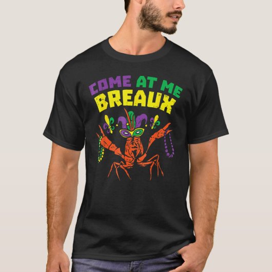 Come At Me Breaux Crawfish Beads Funny Mardi Gras T-Shirt (Vorderseite)