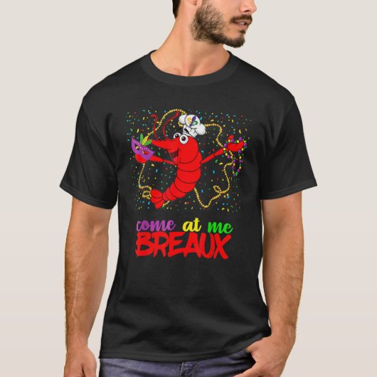 Come At Me Breaux Crawfish Beads Funny Mardi Gras T-Shirt (Vorderseite)