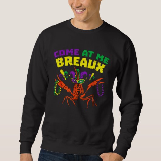 Come At Me Breaux Crawfish Beads Mardi Gras Carni Sweatshirt (Vorderseite)