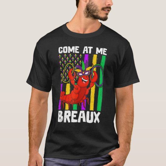 Come At Me Breaux Crawfish Beads Mardi Gras Carniv T-Shirt (Vorderseite)